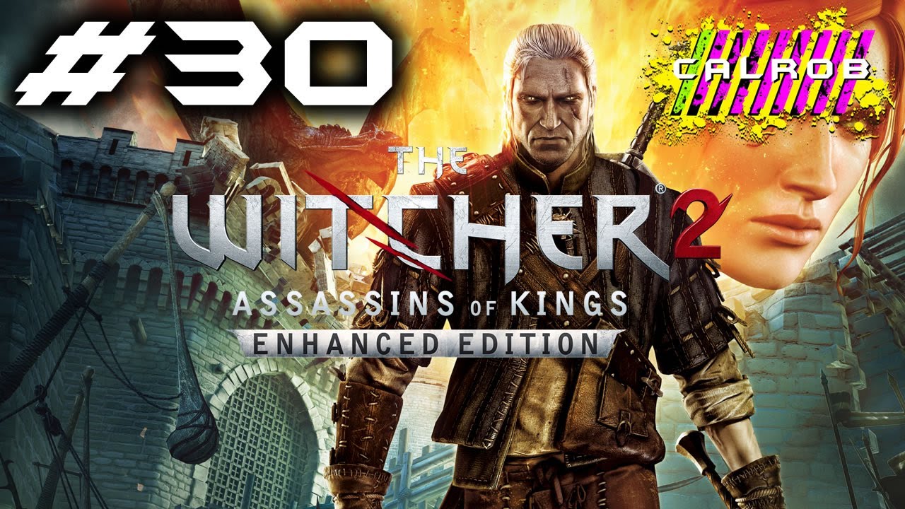 The Witcher 2 Assassins of Kings: Enhanced Edition - PC - w/ CALROB - Part 30