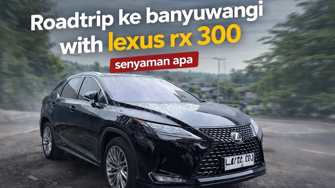 ROADTRIP KE BANYUWANGI WITH LEXUS RX 300 FACELIFT! SENYAMAN & SEENAK APA JDI DRIVER ATAU PENUMPANG?
