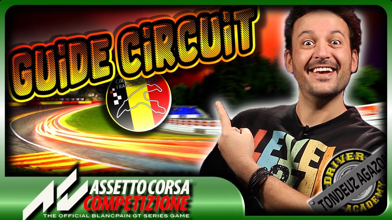 GUIDE DU CIRCUIT - SPA - ACC - TONDEUZ AGAZON Driver Academy - Bien débuter le Simracing