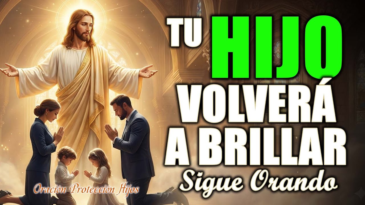 Si Tu Hijo está Pasando por Pruebas, Clama la Sangre de Cristo | Oración Protección Hijos
