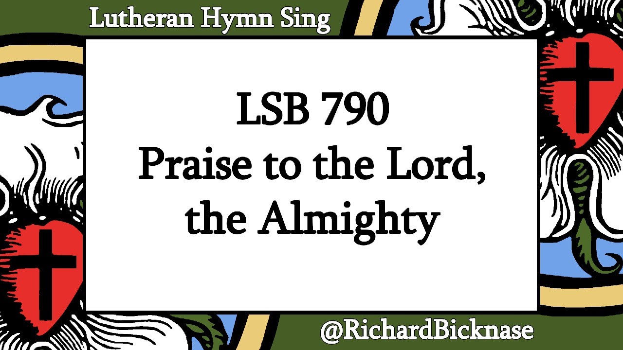 Score Video: LSB 790 Praise to the Lord, the Almighty | Lutheran Hymn Sing