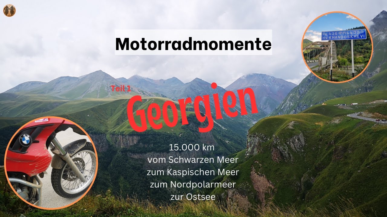 - Georgien  🇬🇪  - 15.000 km Motorradabenteuer - Eine ungew&ouml;hnliche Reise zu ungew&ouml;hnlichen Orten
