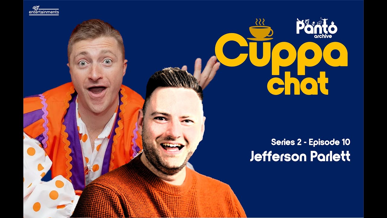 Panto Archive: Cuppa Chat S2 - Jefferon Parlett