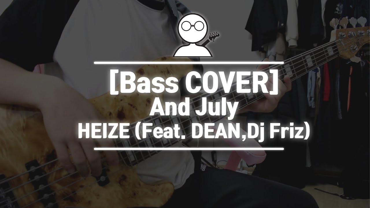 [Bass COVER] HEIZE (헤이즈) - And July (Feat. Dean, DJ Friz)