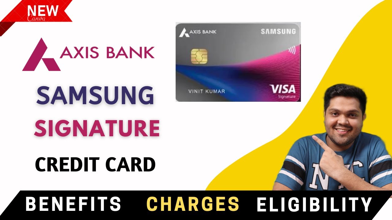 Samsung Axis Bank Signature Credit Card Full Details | Benefits | Charges | Eligibility