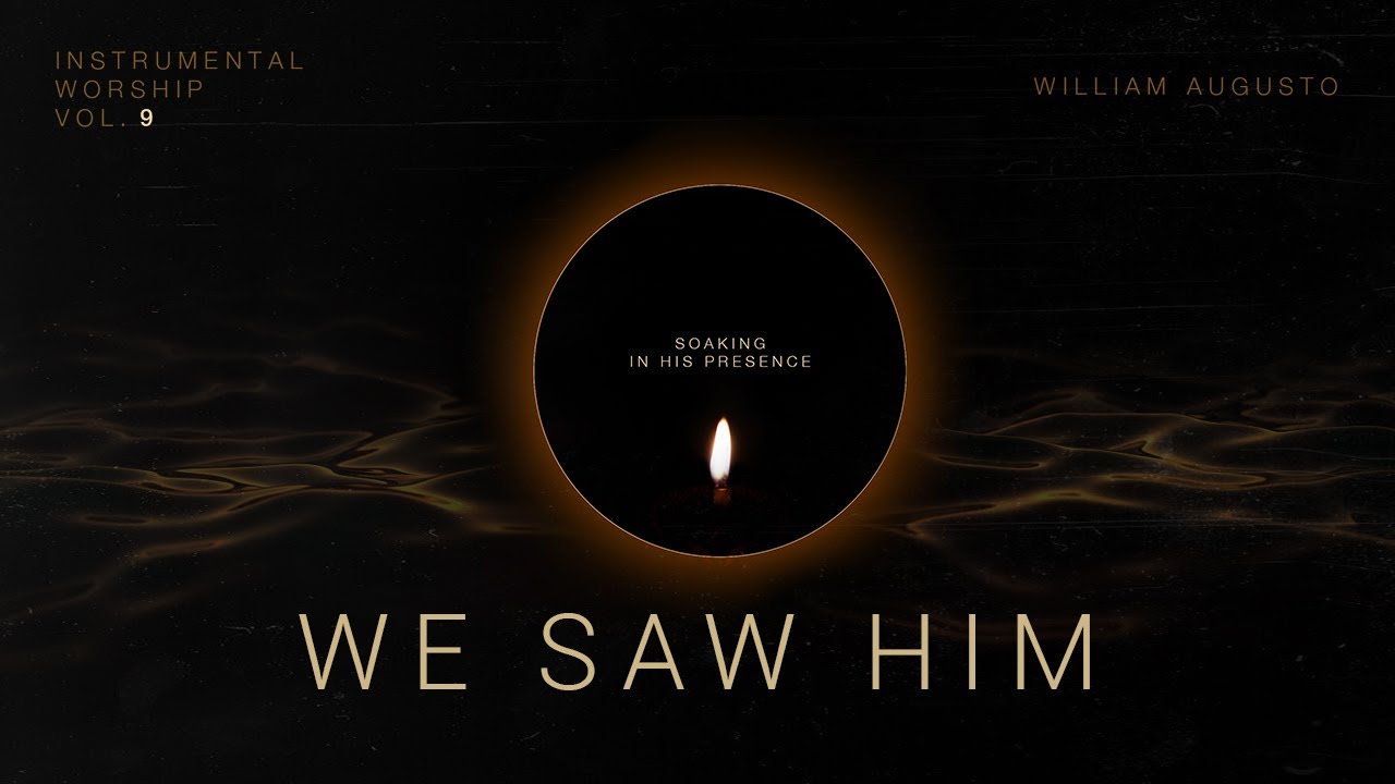We Saw Him - Soaking in His Presence Vol 9 | Instrumental Worship