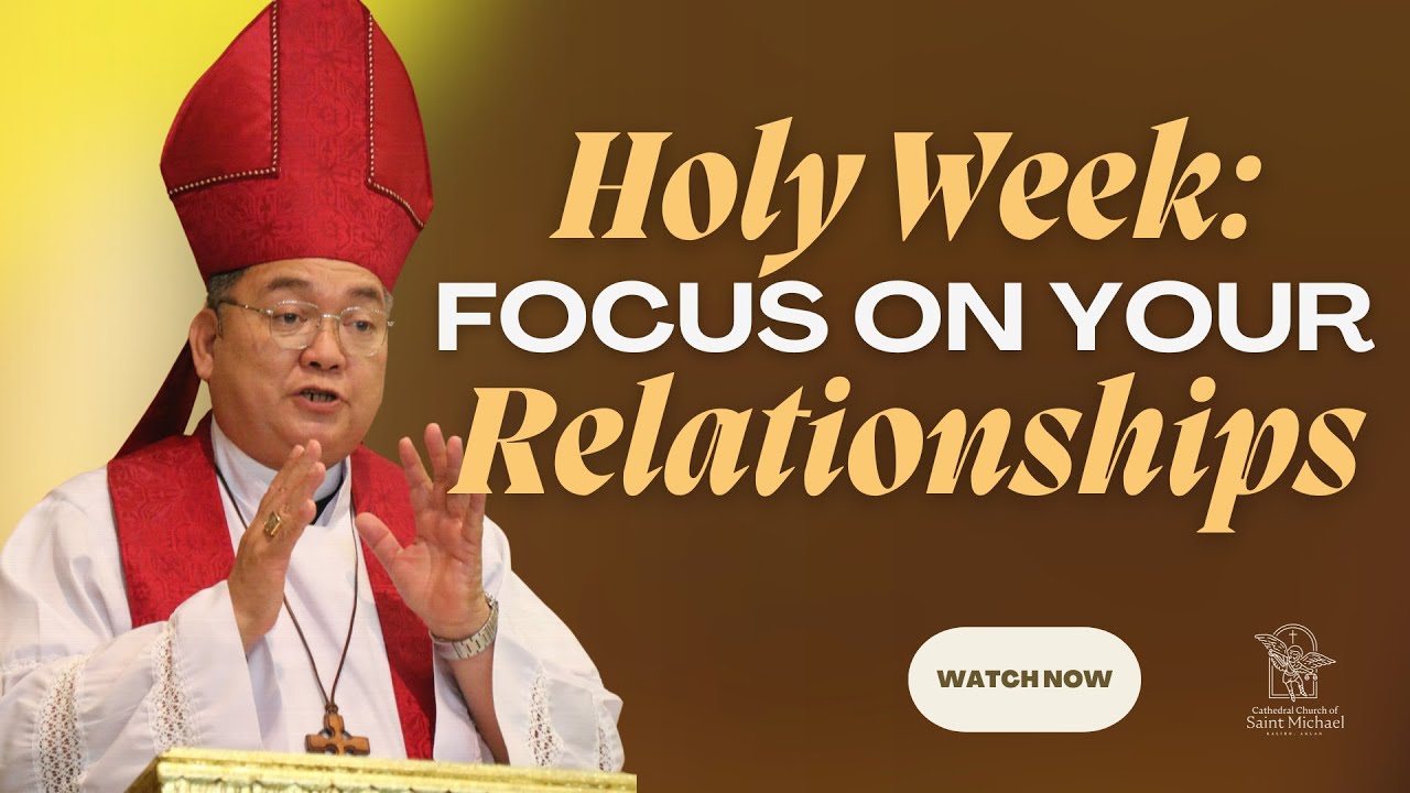 Holy Week: Focus on your Relationships| +Bp. Romie- Jun Peñalosa| April 13, 2025