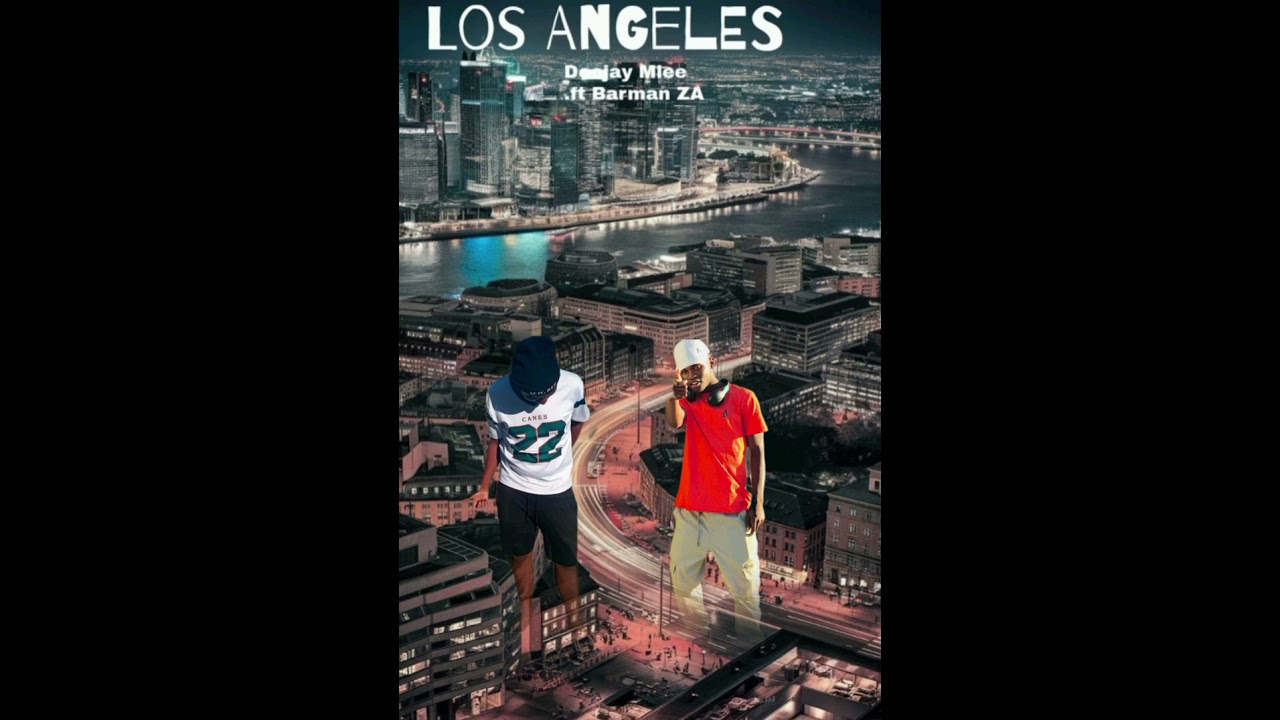 Los Angeles!!_-_DeejayMlee ft Barman ZA 