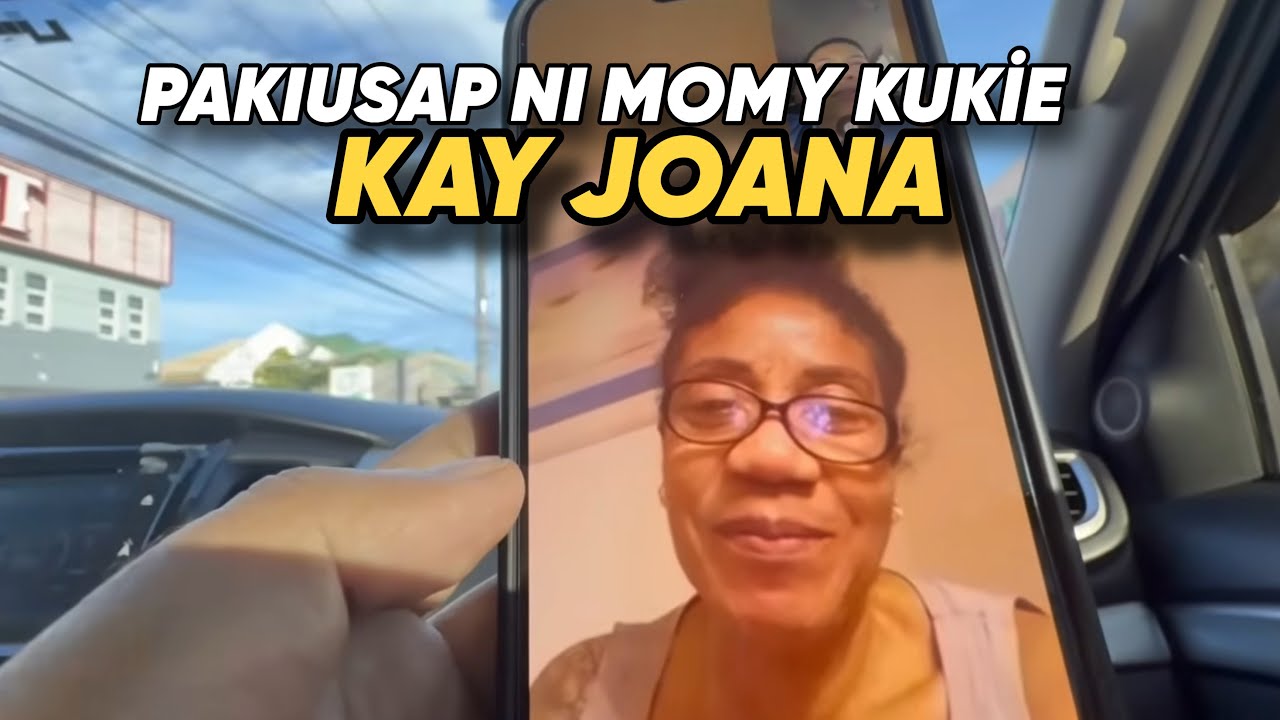 PAKIUSAP NI MOMY KUKİE KAY JOANA!!