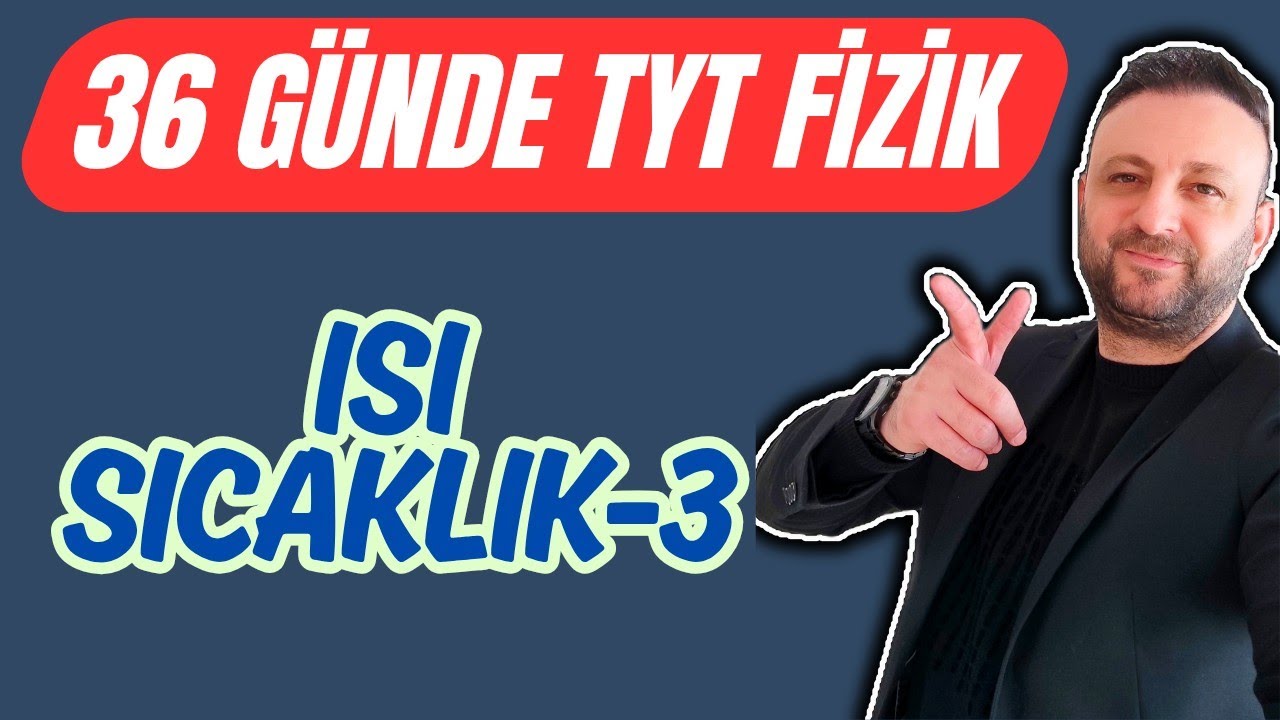 11.G&uuml;n | Isı ve Sıcaklık -3 | H&acirc;l Değişimi | 36 G&uuml;nde TYT Fizik Kampı #yks2026