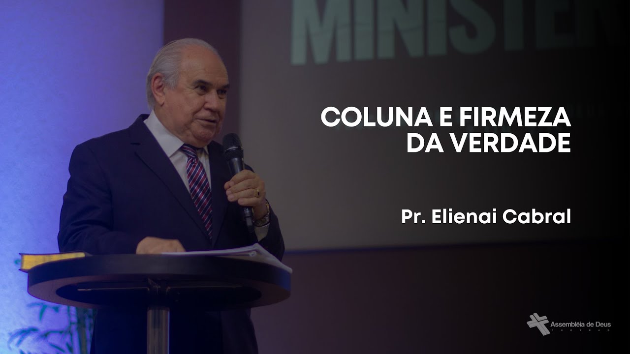 Igreja: Coluna e Firmeza da Verdade |Pr. Elienai Cabral| pregação