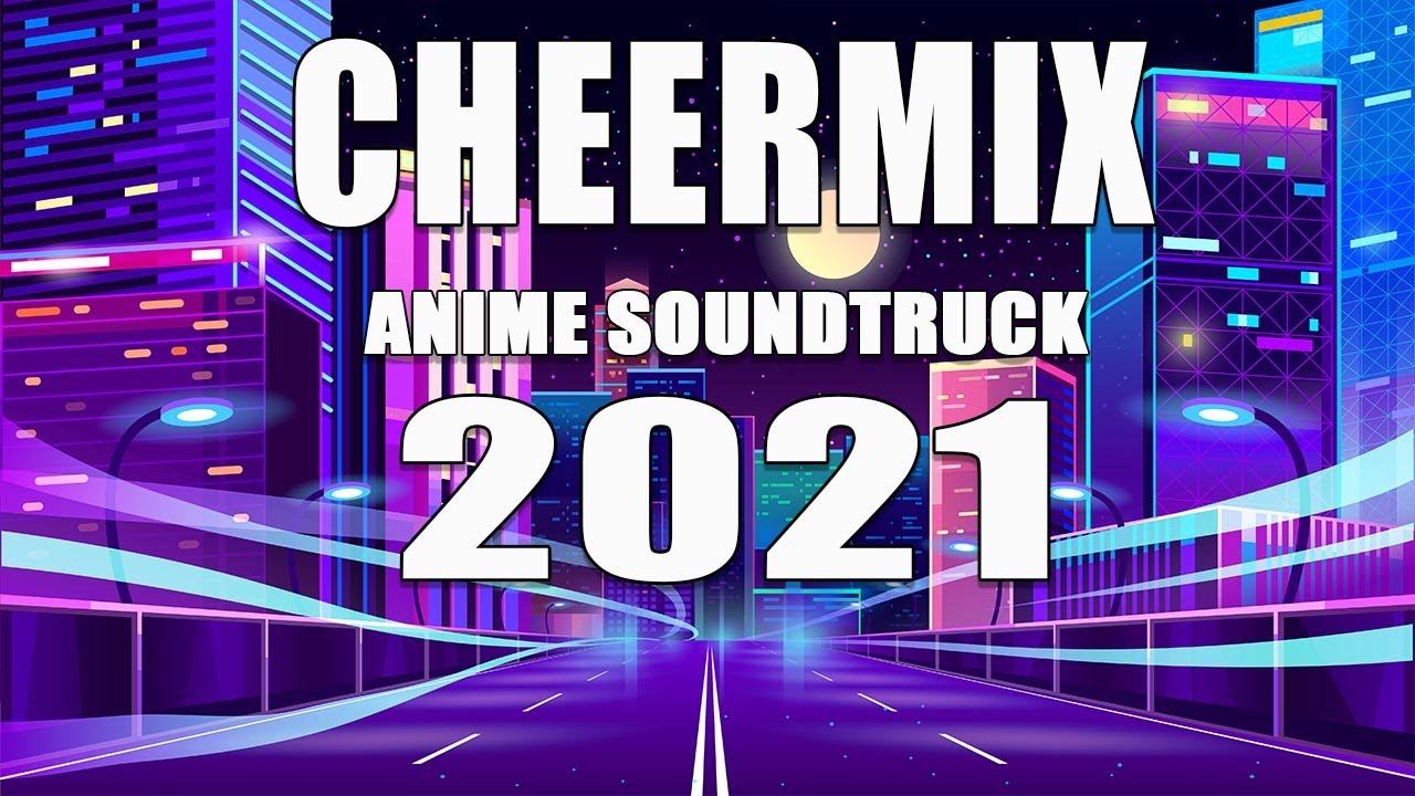 CHEER MIX (ANIME SOUNDTRUCK) #CheerMix2021