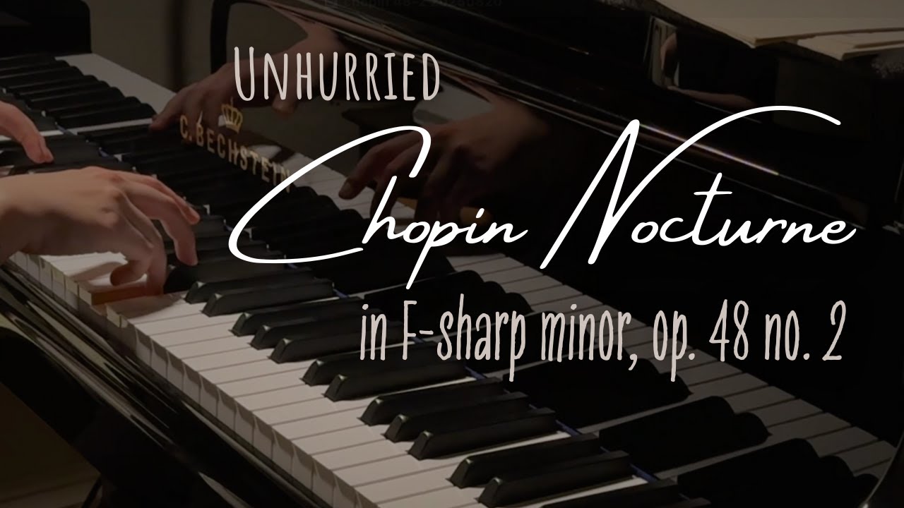 Chopin Nocturne 48-2 at an unhurried pace | Bechstein A175