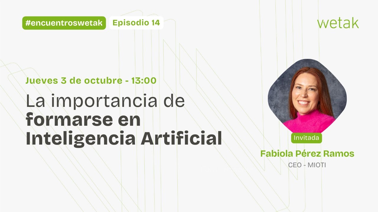 FABIOLA PÉREZ: La primera HABILIDAD para usar la IA es CURIOSIDAD. Encuentros Wetak - Episodio 14