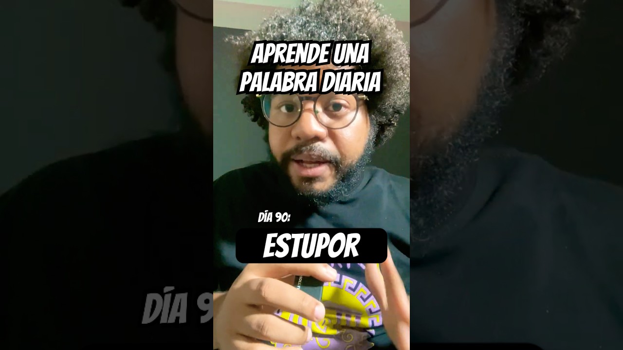 D&iacute;a 90: Estupor | Aprende una Palabra Diaria