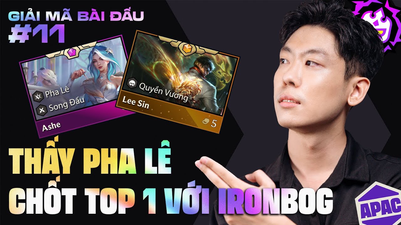 GIẢI MÃ BÀI ĐẤU #11 | NHIỆM VỤ TÍCH PHA LÊ CÙNG CỰU VÔ ĐỊCH APAC IRONBOG | ĐTCL MÙA 15