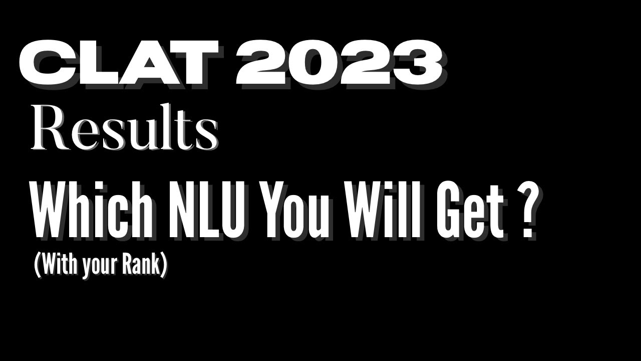 Which NLU you&rsquo;ll get ? CLAT 2023 Results