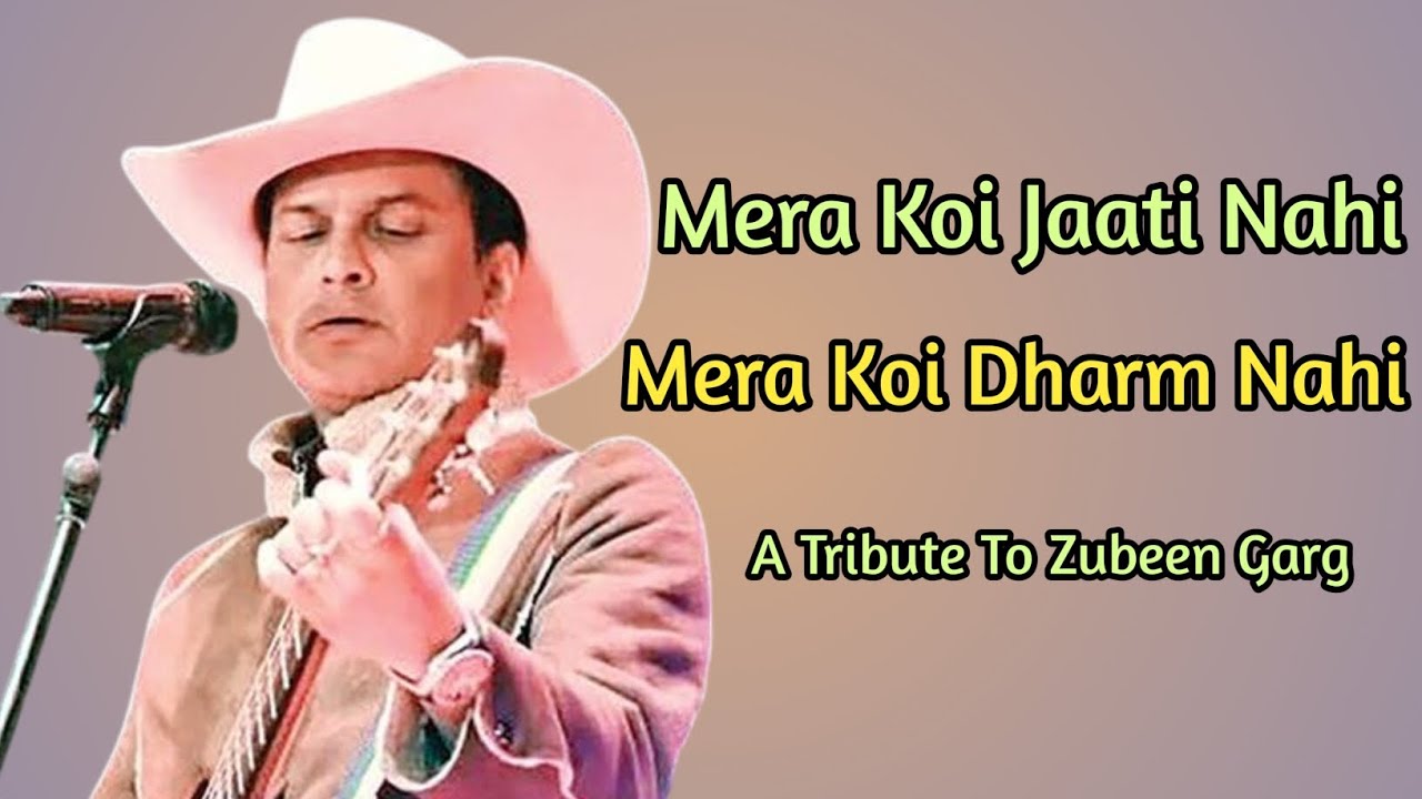 Mera Koi Jaati Nahi Mera Koi Dharm Nahi /A Tributes To Zubeen Garg /Hindi Video Song