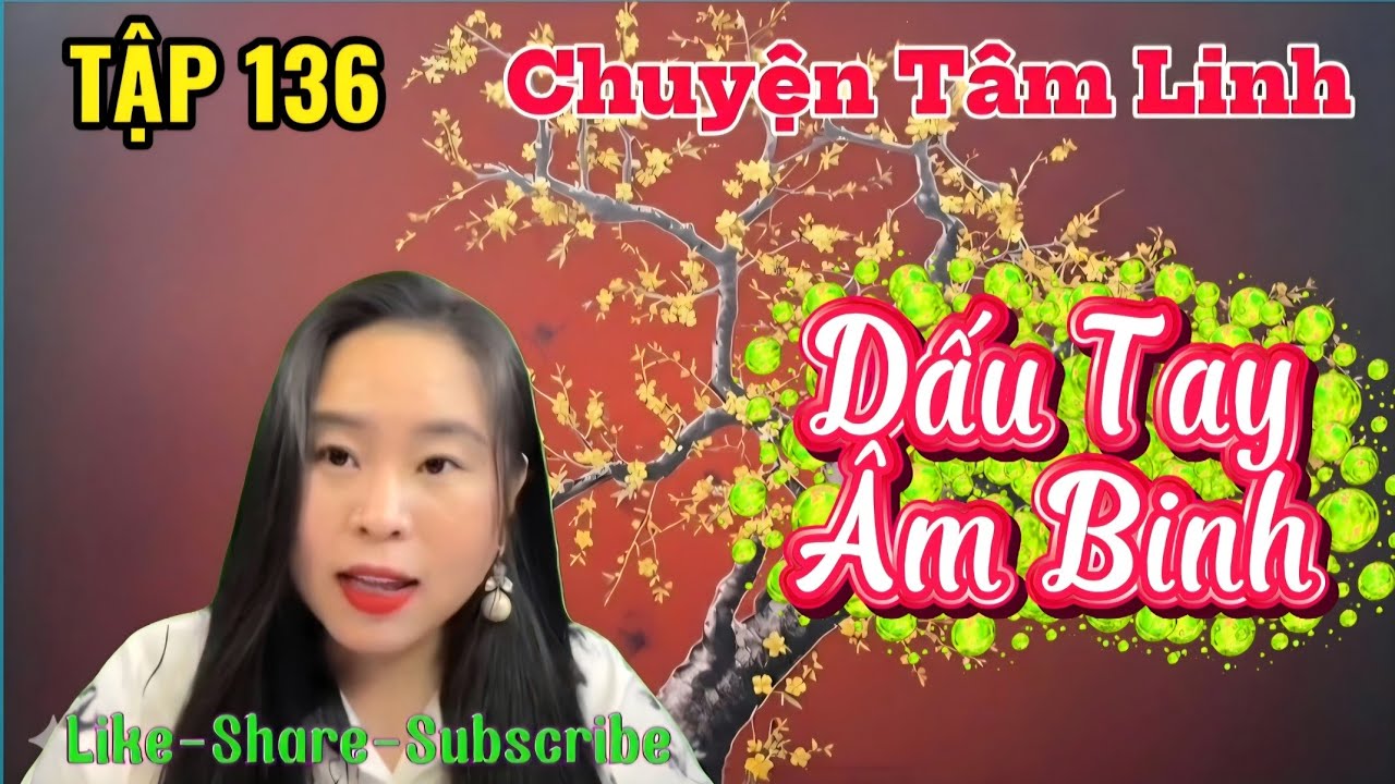 (TẬP 136) : Dấu Tay Âm Binh