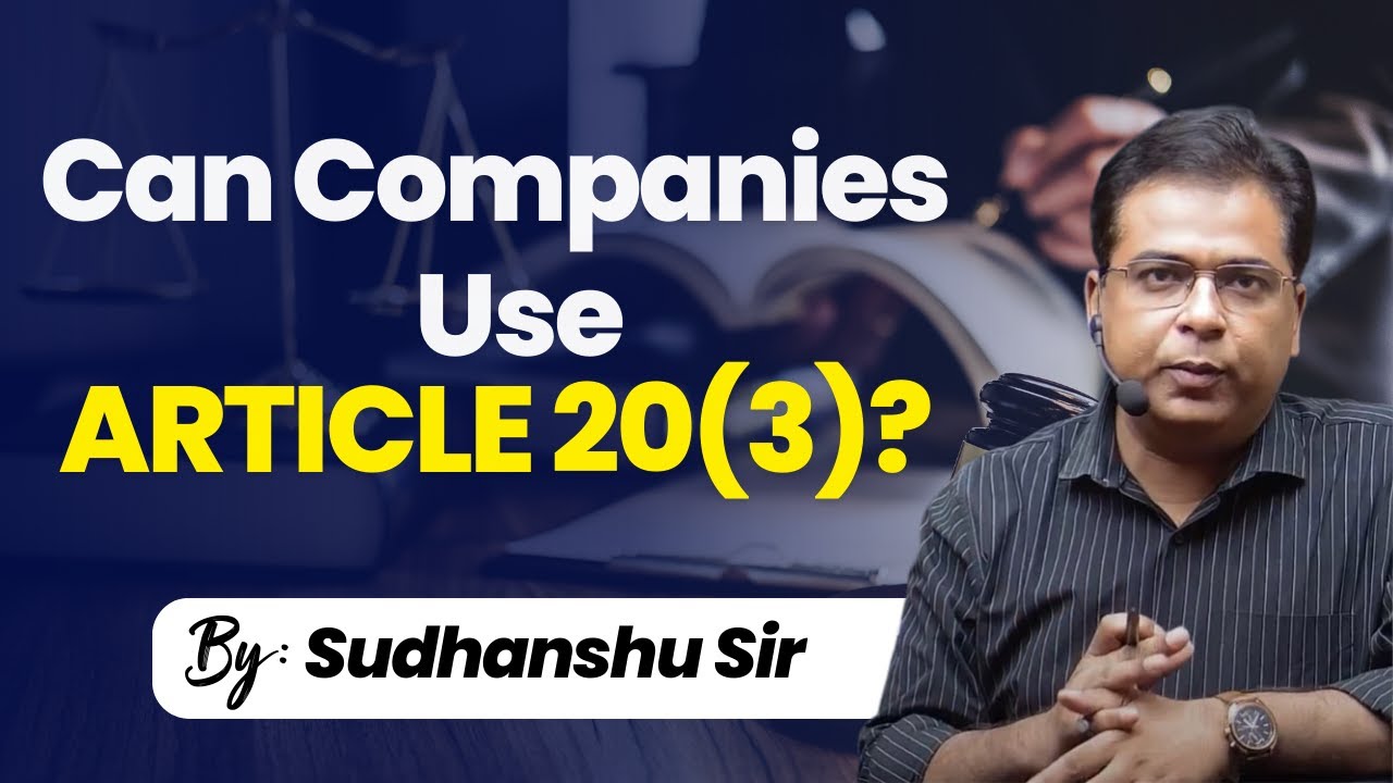 Can Companies Use Article 20(3)? | Article 20 | Indian Constitution | Sudhanshu Sir #legalnext