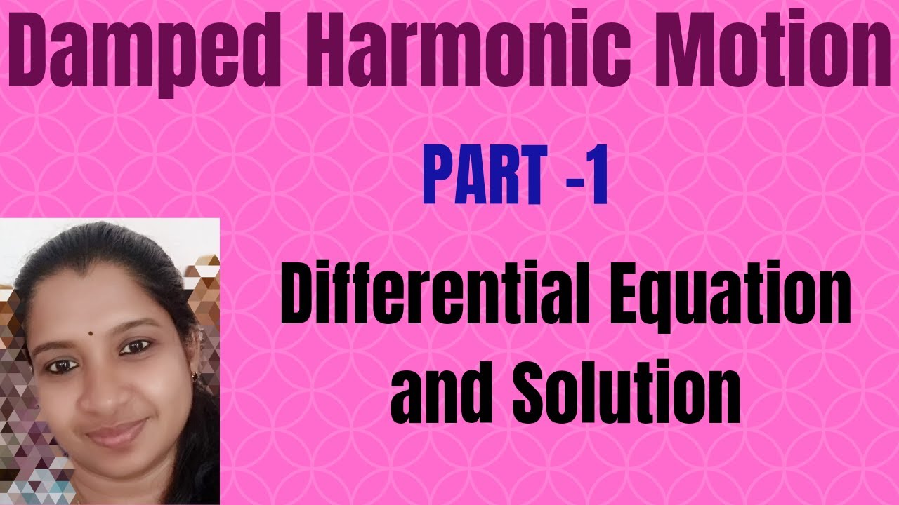 Damped Harmonic Motion- Differential Equation and Solution