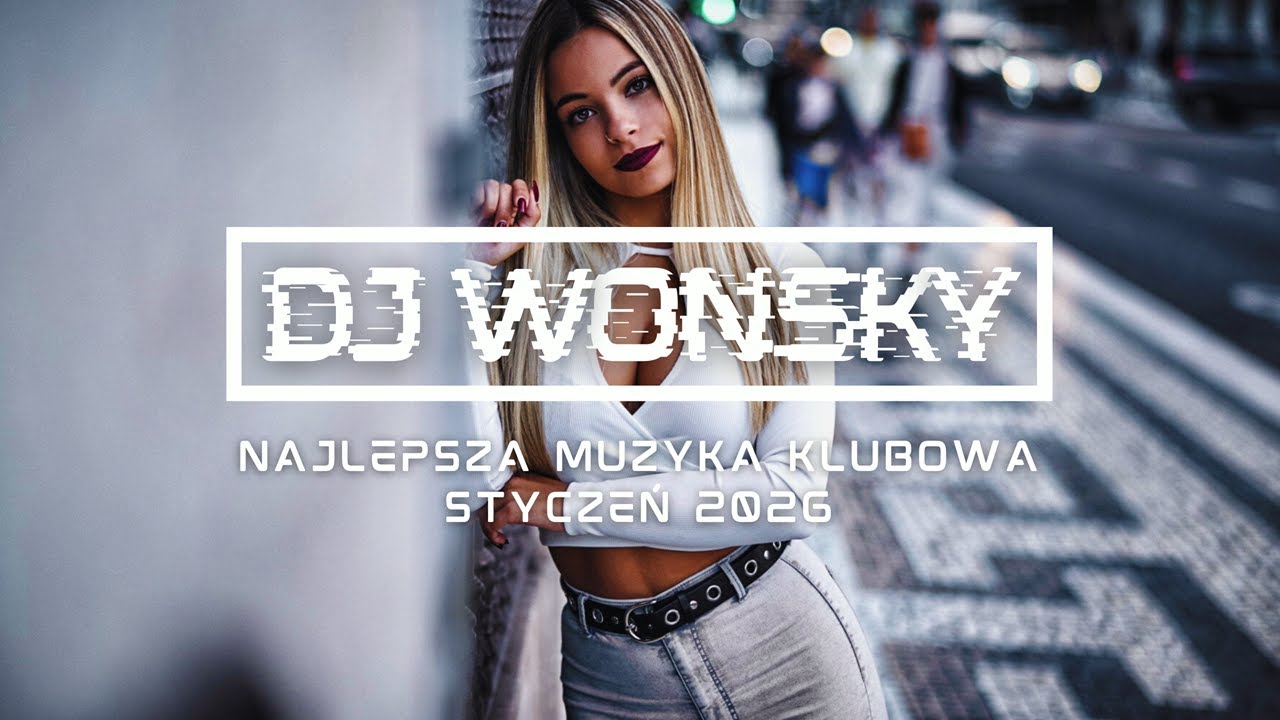 🔥✈️  STYCZEŃ 2026 🚧🔥 NAJLEPSZA MUZYKA KLUBOWA 2026 😱🔥 VOL.2 ✈️🥵 DJ WONSKY MIX 🤯🔥