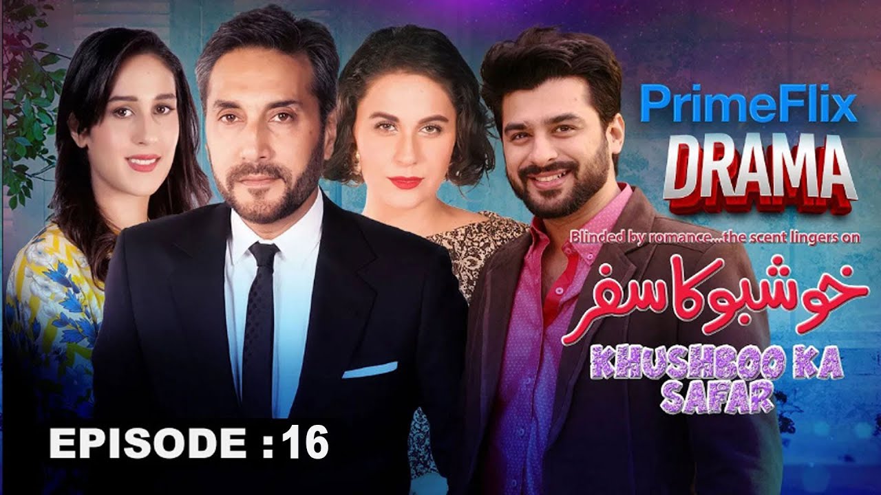 Khushboo ka Safar | Drama Episode 16 | Adnan Siddiqui| Mira Sethi | Nausheen Shah | Prime Flix Drama