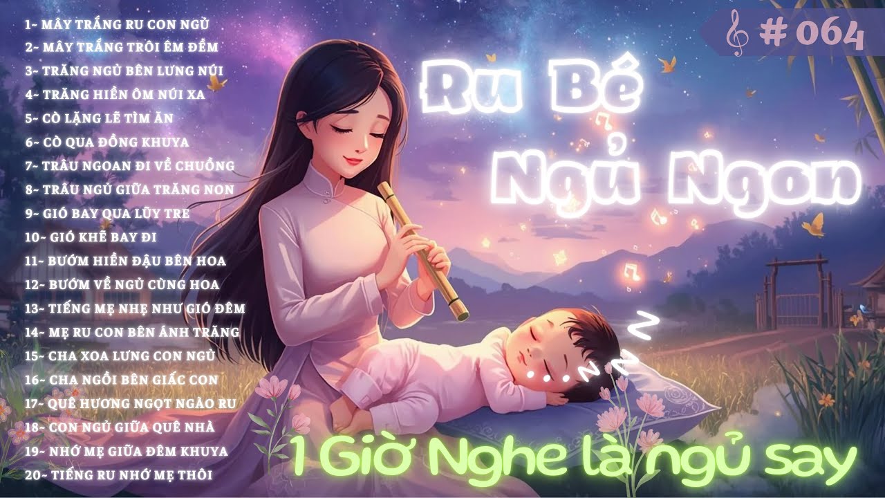 🎵 Nhạc Ru Bé Ngủ Ngon 🌙 Ru Êm Dịu Quê Nhà 💖 20 Lời Ru Mẹ Cha An Yên