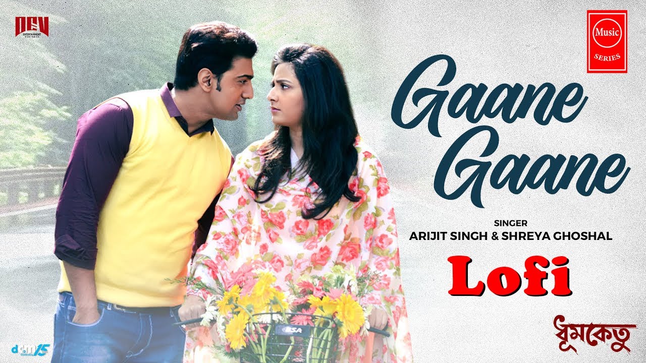 Gaane Gaane (গানে গানে) | Dhumketu | Dev & Subhashree | Arijit Singh | Shreya Ghoshal | Anupam Roy