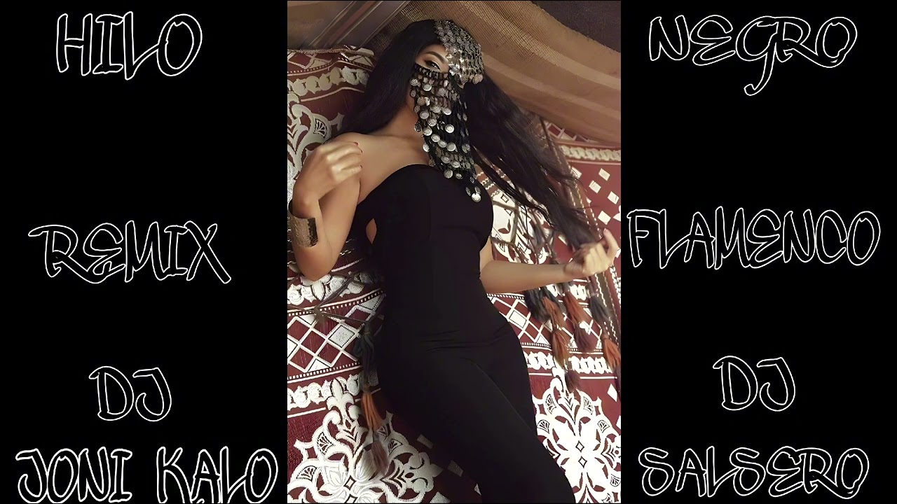 BIG LOIS X CHEB RAYAN X MANELO HILO NEGRO REMIX FLAMENCO DJ JONI KALO X DJ SALSERO