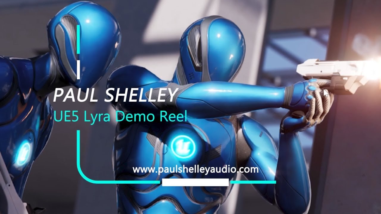 Paul Shelley | Unreal 5 .1 | Lyra Sound Implementation Reel
