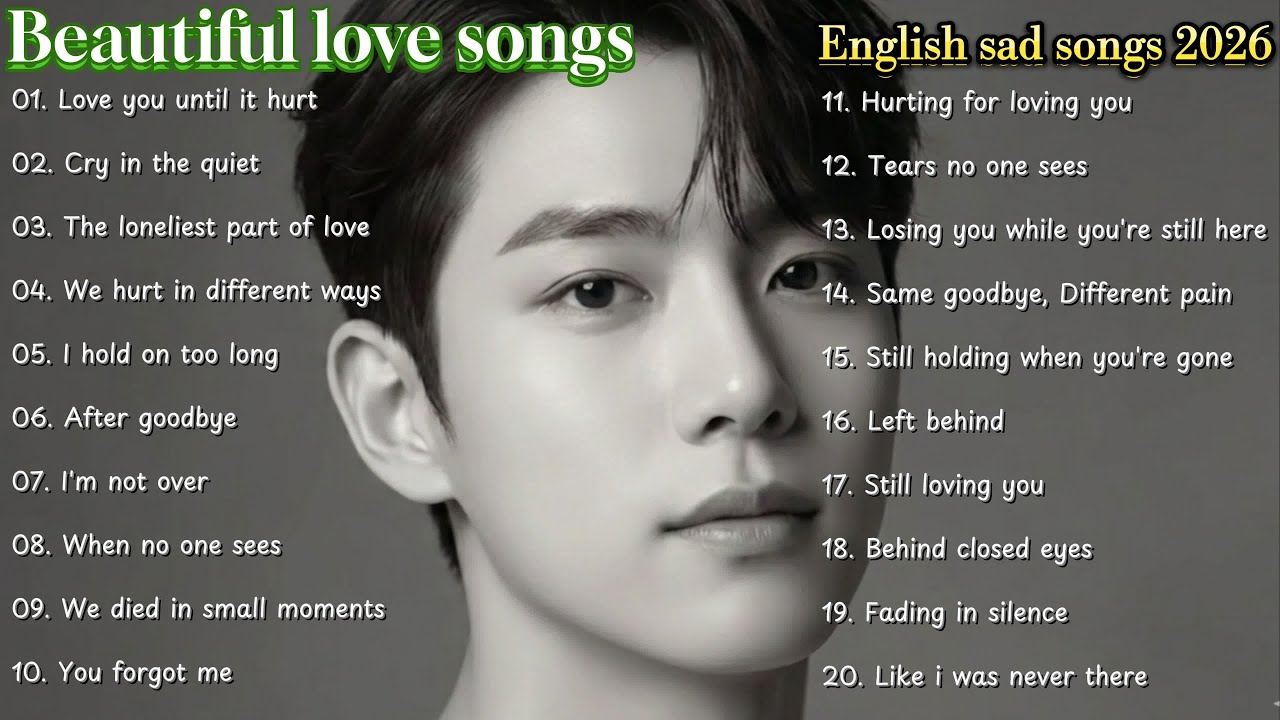 🤍Beauftiful love songs - English sad songs 2026 playlist | Emotional Music | Relaxing | Best for You