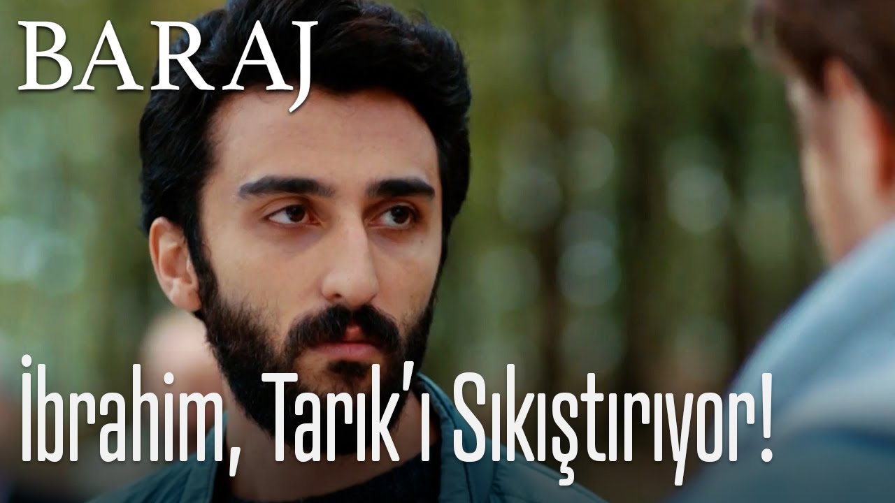 İbrahim, Tarık'ı sıkıştırıyor! - Baraj