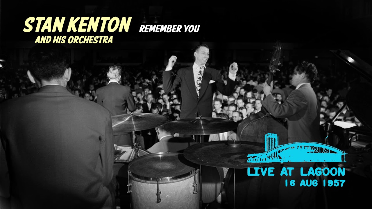 Stan Kenton - Remember You (Live At Lagoon, 16 Aug 1957)