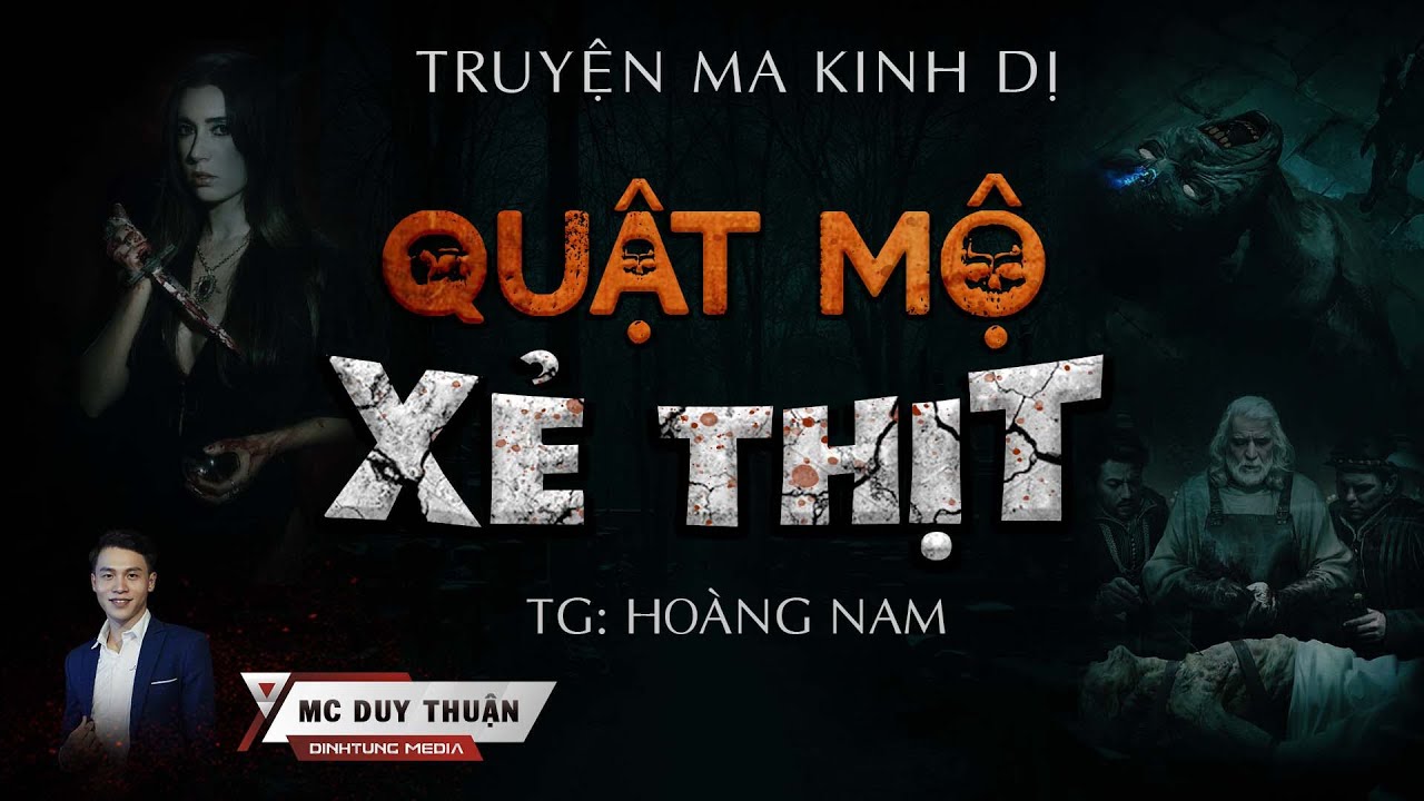 Truyện Ma - Quật Mộ Xẻ Thịt -  MC Duy Thuận Kể Nghe Hấp Dẫn@NHAMA  ​