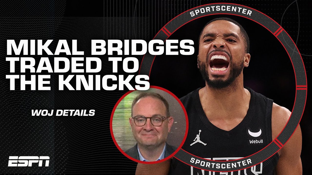 Woj details Mikal Bridges getting traded to the Knicks 👀 | SportsCenter