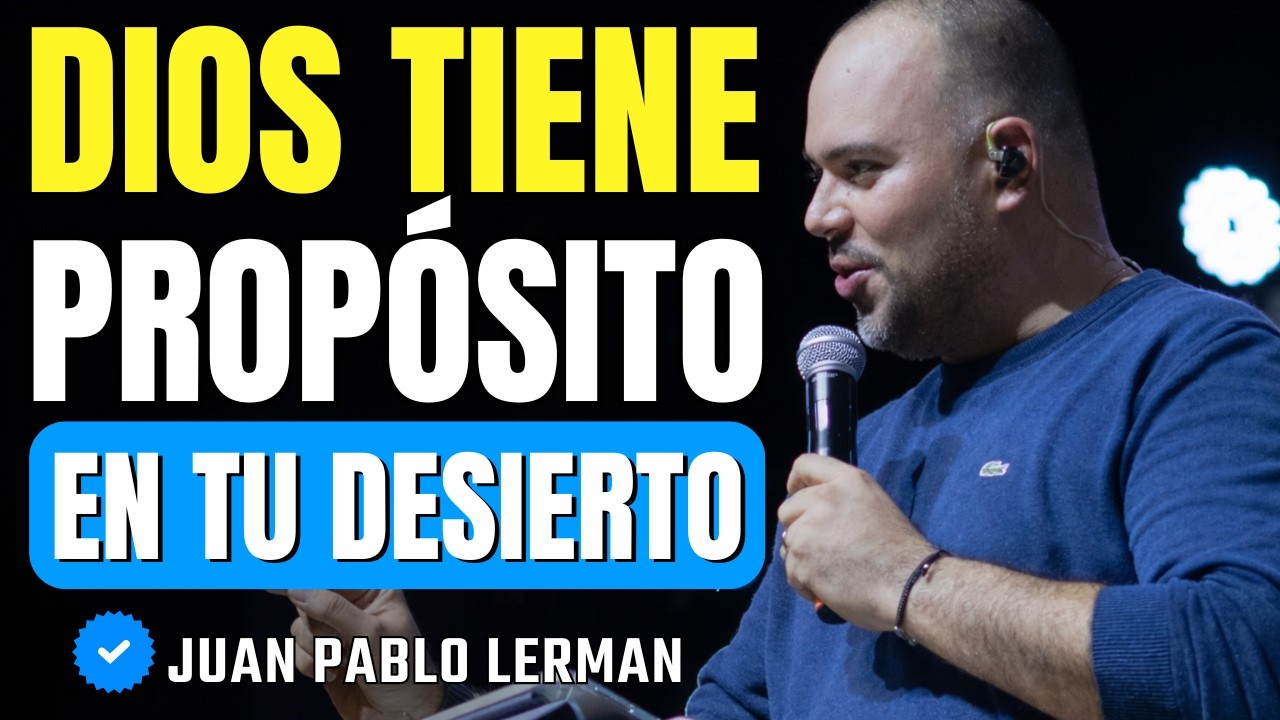 Caminando En Tierra Árida — El Propósito de Dios En El Desierto | Juan Pablo Lerman