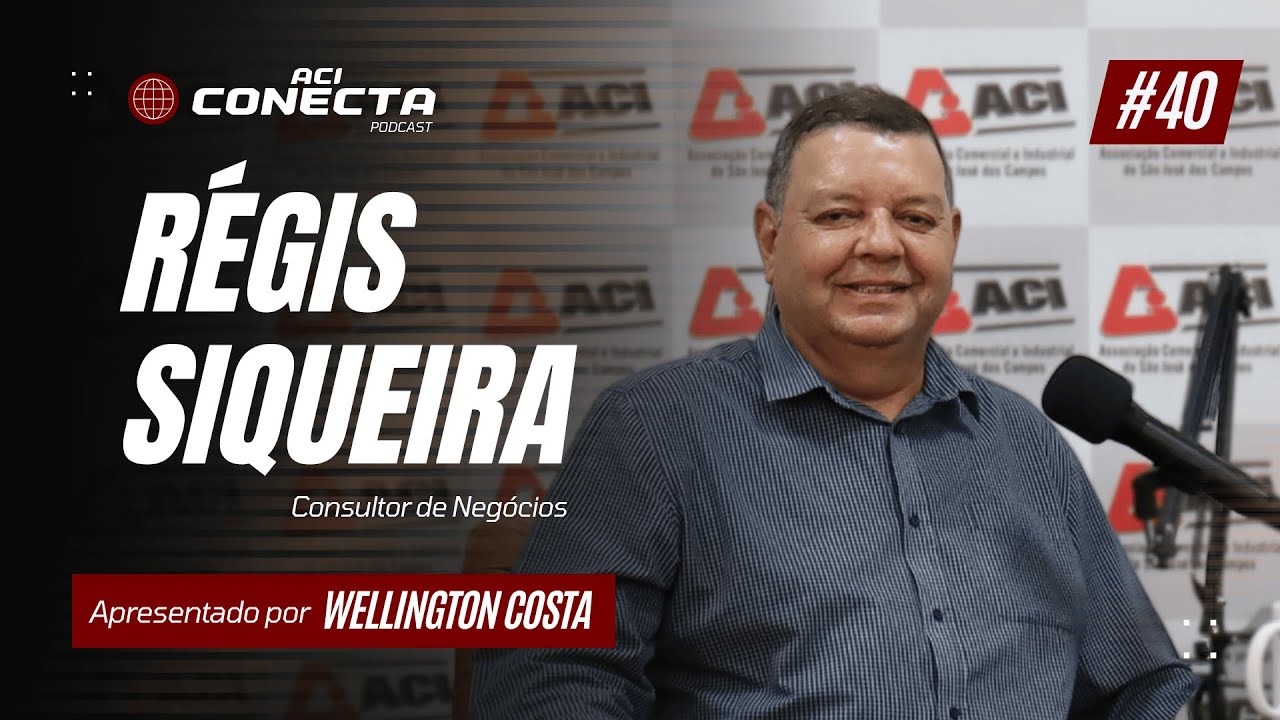 RÉGIS SIQUEIRA - Consultor de Negócios | ACI Conecta #40
