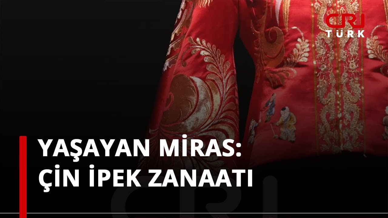 Yaşayan Miras: Çin İpek Zanaatı