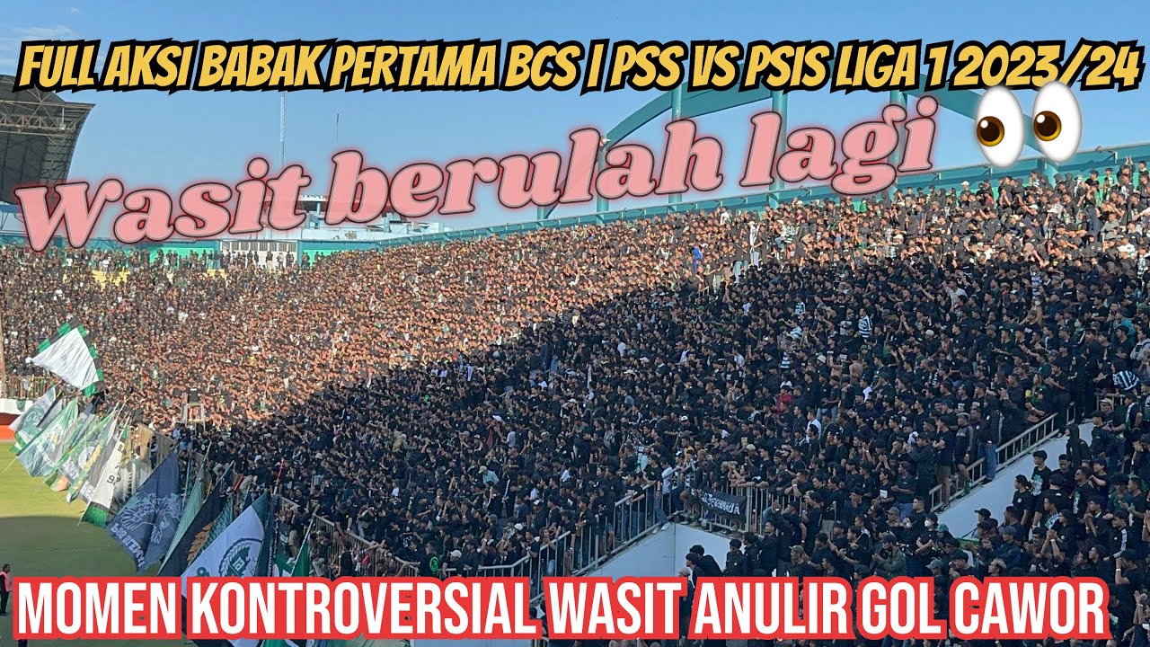 Full Aksi BCS Babak Pertama PSS vs PSIS | Gol Cawor Sangat di Sayangkan diAnulir