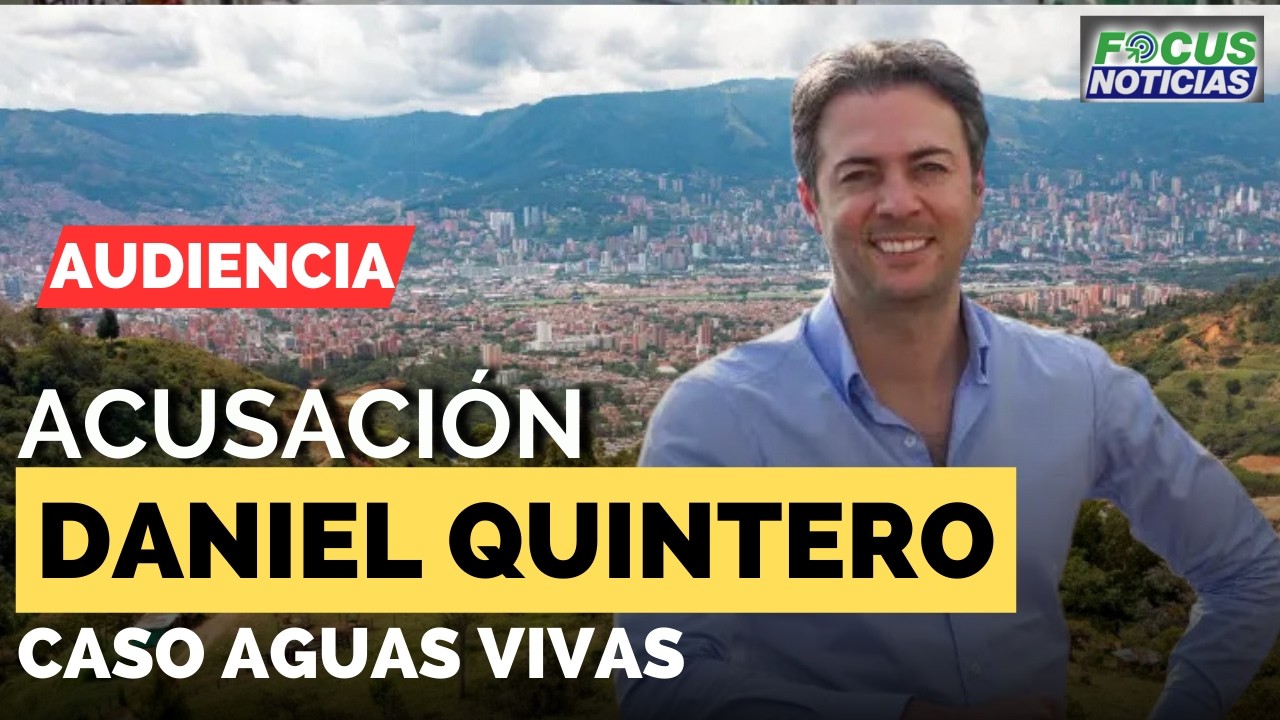 EN VIVO | Audiencia Acusación DANIEL QUINTERO caso Aguas Vivas #FocusNoticias
