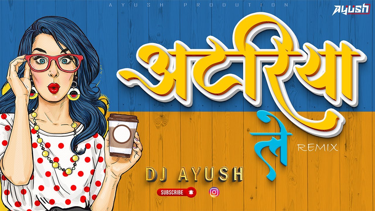 ATARIYA LE KHADE - REMIX - DJ AYUSH #2025