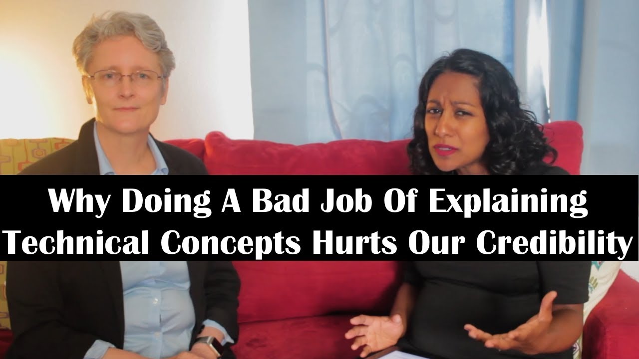 Why Doing A Bad Job Of Explaining Technical Concepts Hurts Our Credibility