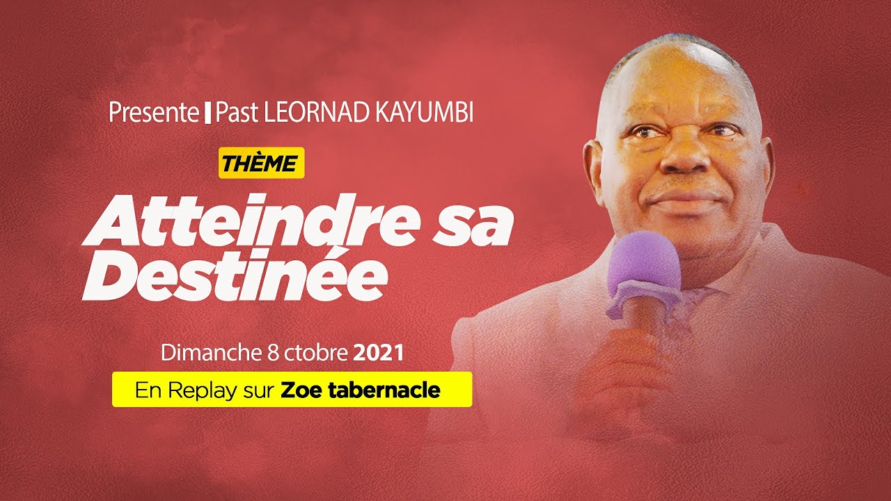 ATTEINDRE SA DESTIN&Eacute;E | PASTEUR L&Eacute;ONARD KAYUMBI BEYA | DIM 08-08-2021 | A TSHIABA