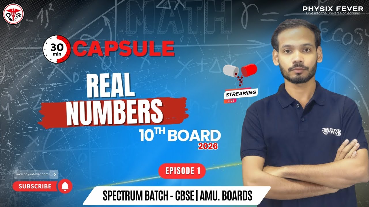Class 10th | Real Numbers | Episode 1 | ⏱️ 30-Minute Capsule | CBSE Boards 2026 | Physix Fever