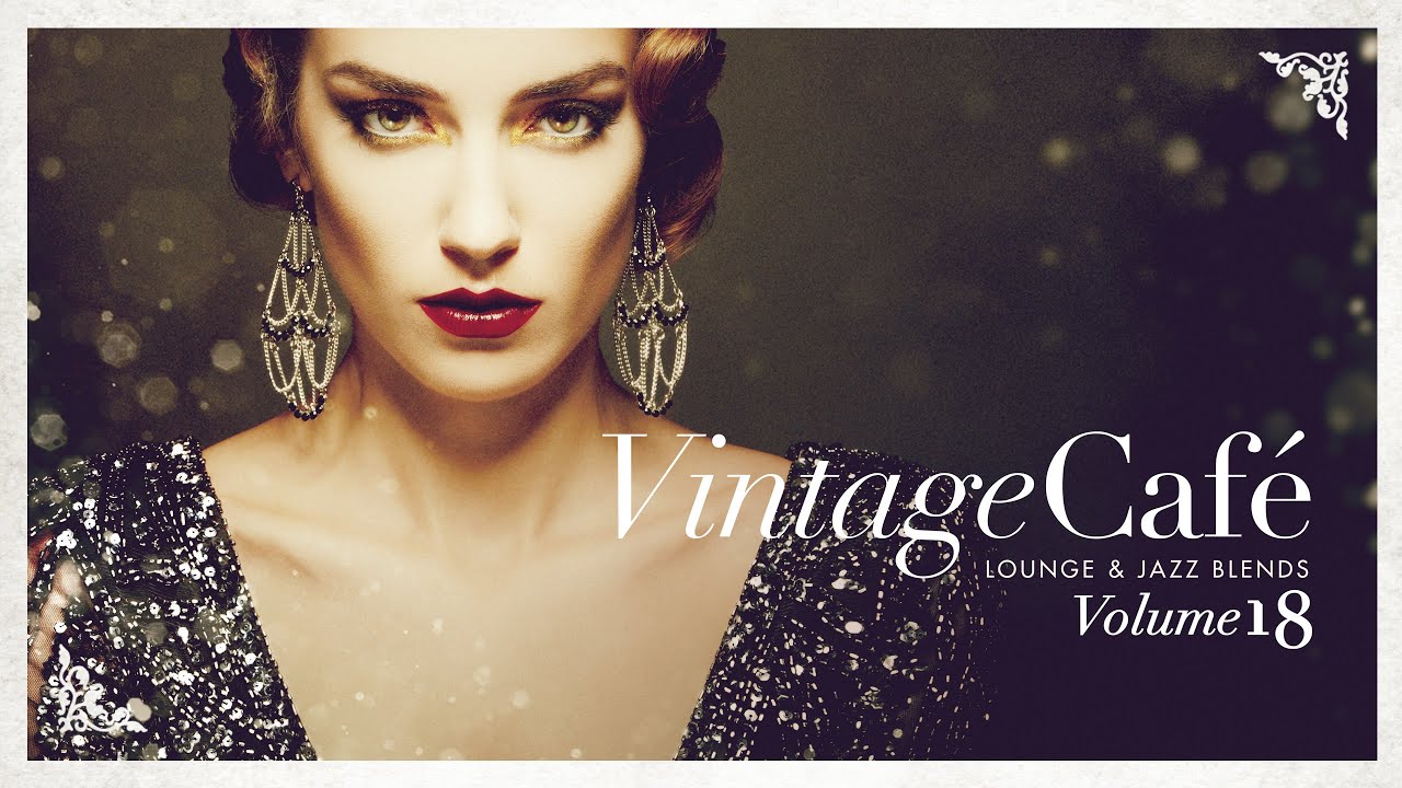 Vintage Caf&eacute; 18 - Lounge & Jazz Blends - Cool Music