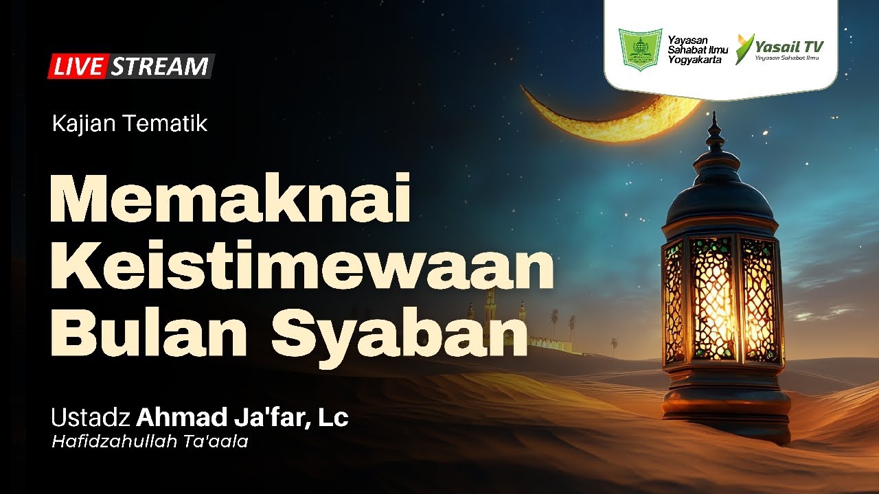 Memaknai Keistimewaan Bulan Syaban - Ustadz Ahmad Ja'far, Lc