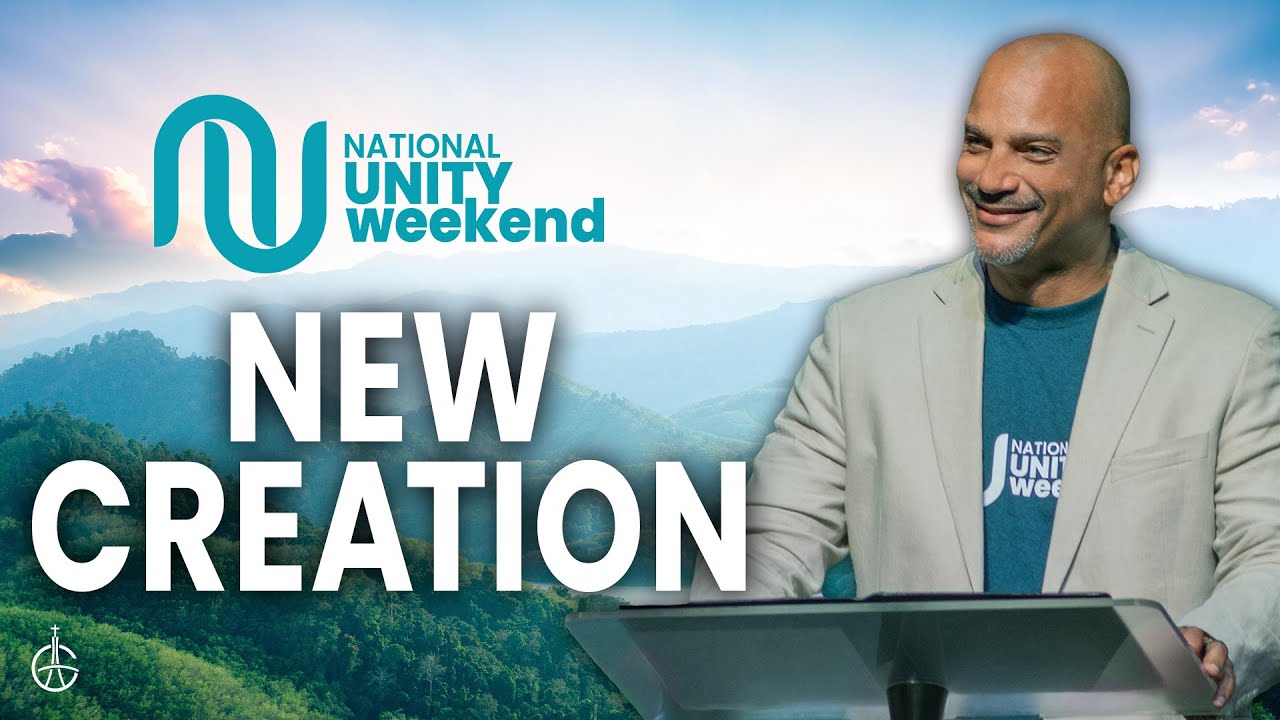 National Unity Weekend: New Creation | Grace Church | Bishop Derek Grier