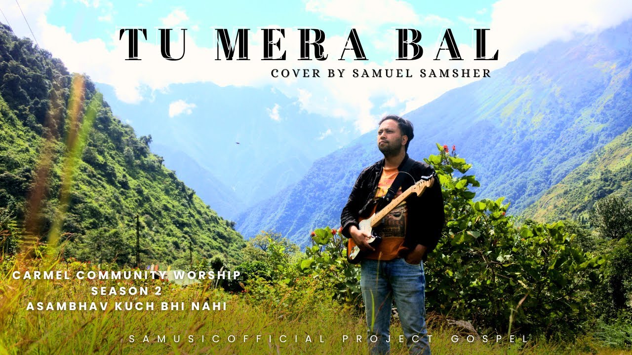Tu Mera Bal| Hindi Worship Song Cover By Samuel Samsher| Original Carmel Community Church