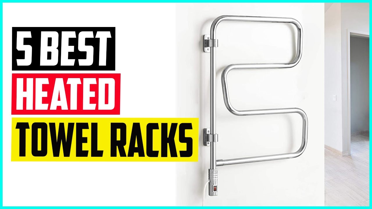 Top 5 Best Heated Towel Racks in 2022
